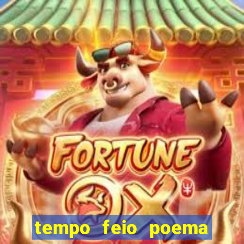 tempo feio poema tempo poesia fernando pessoa